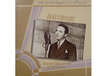 Bob Crosby ‎– Big Band Bounce & Boogie