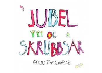 Good Time Charlie – Jubel Og Skrubbsår + CD