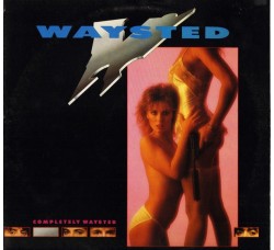 Waysted ‎– Completely Waysted