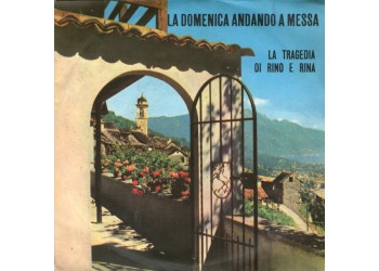 Complesso Piovano Cantano Graziella Ciao E Mauro Mauri ‎– La Domenica Andando A Messa / la Tragedia di Rino E Rina