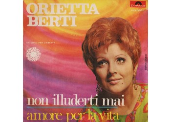 Orietta Berti ‎– Non Illuderti Mai / Amore Per La Vita