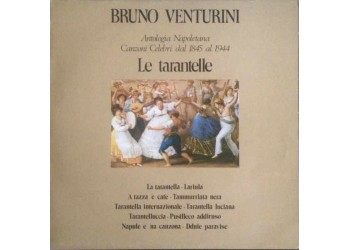 Bruno Venturini ‎– Antologia Napoletana, Canzoni Celebri Dal 1845 Al 1944 - Le Tarantelle