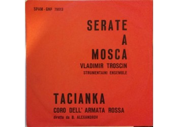 Vladimir Troscin Strumentaini Ensemble, Coro Dell'Armata Rossa, B. Alexandrov ‎– Serate A Mosca / Tacianka